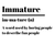 Immature Tank